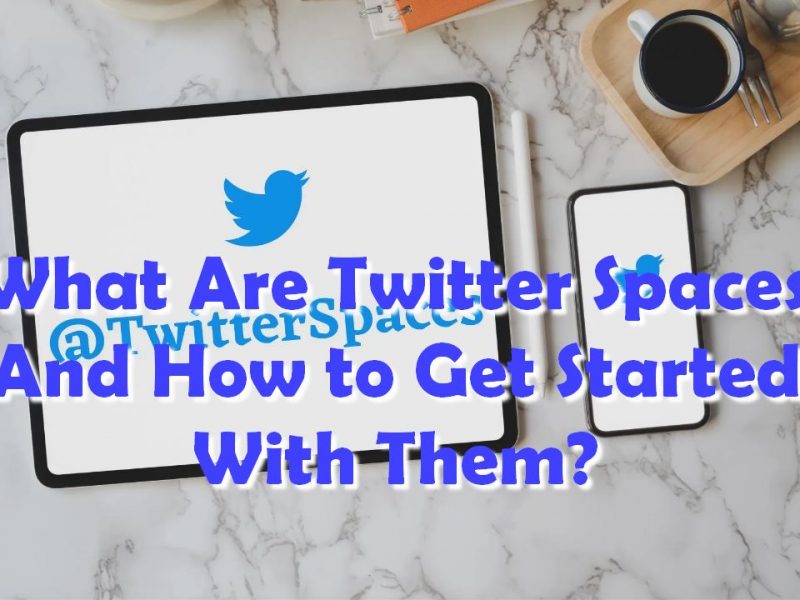 What Are Twitter Spaces And How to Get Started With Them?