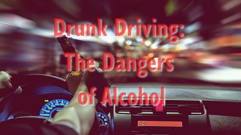Drunk Driving: The Dangers of Alcohol