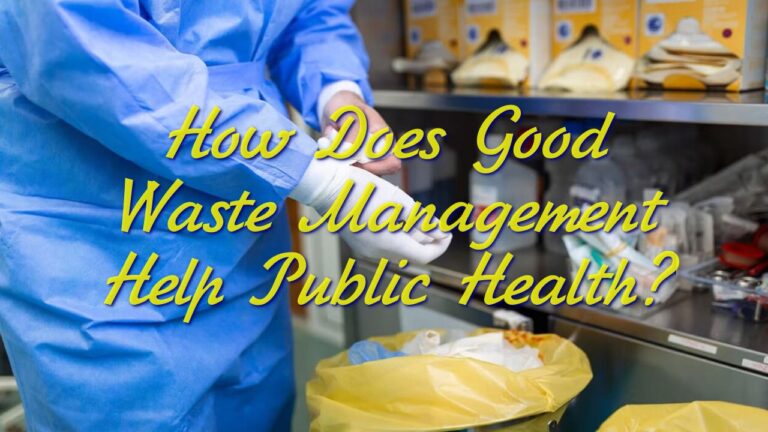 How Does Good Waste Management Help Public Health?
